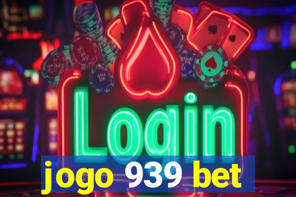 jogo 939 bet